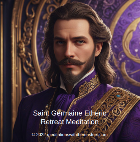 Saint Germaine Etheric Retreat Meditation