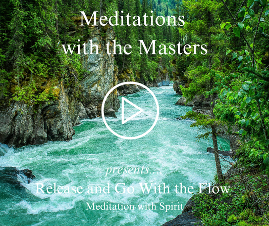 Release and Go with the Flow Meditation with Spirit (Free)